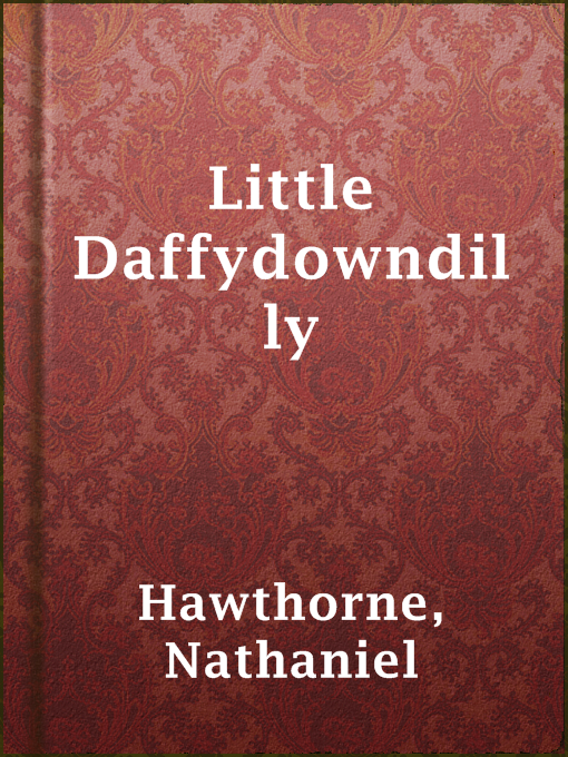 Title details for Little Daffydowndilly by Nathaniel Hawthorne - Available